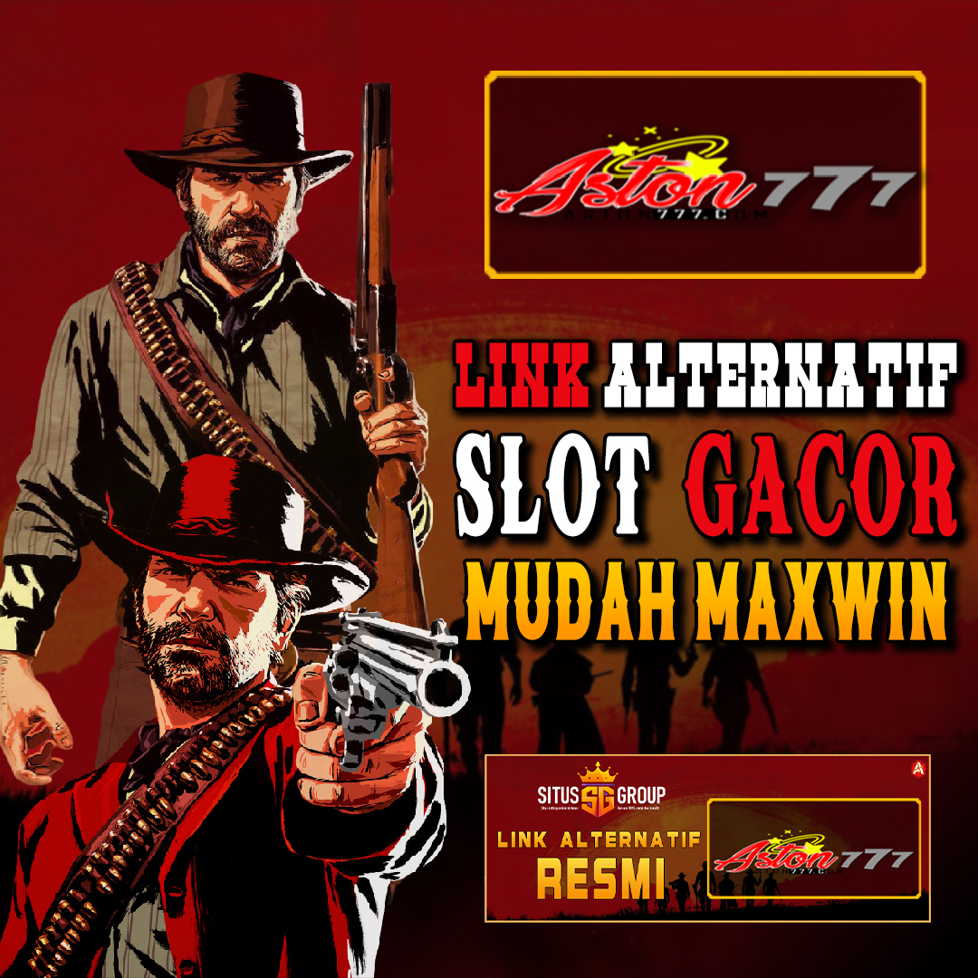ASTON777 Link Slot Online Resmi Minimal Bet 200 Perak 99,99% Gampang Maxwin